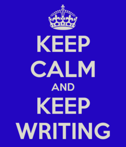 Keep Calm and Keep Writing